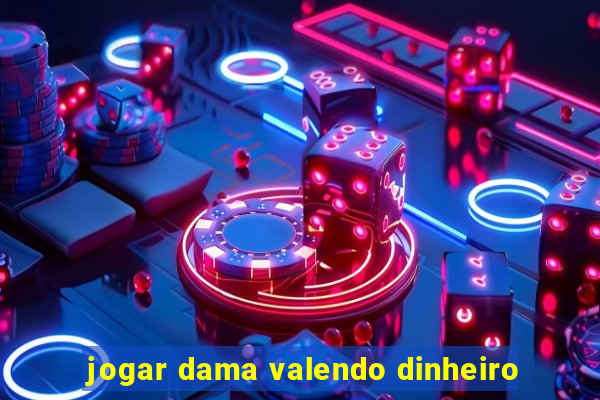 jogar dama valendo dinheiro